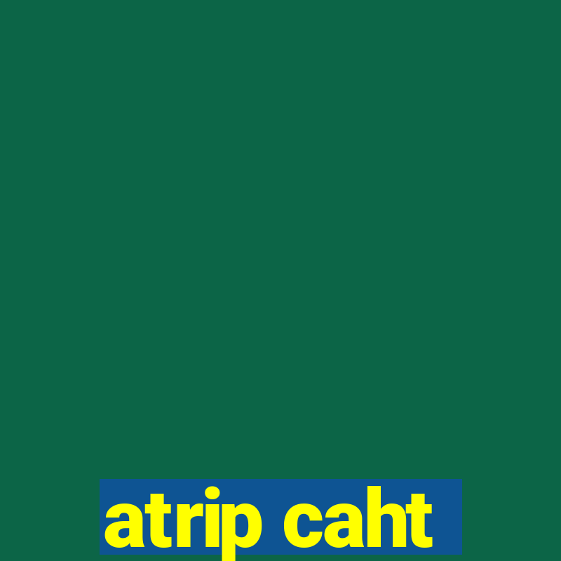 atrip caht